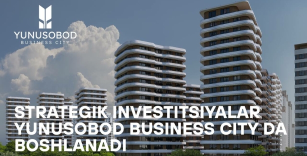 Стратегик инвестициялар Yunusobod Business City'да бошланади